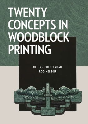 Twenty Concepts in Woodblock Printing - Merlyn Chesterman, Rod Nelson