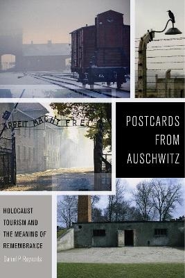 Postcards from Auschwitz - Daniel P. Reynolds