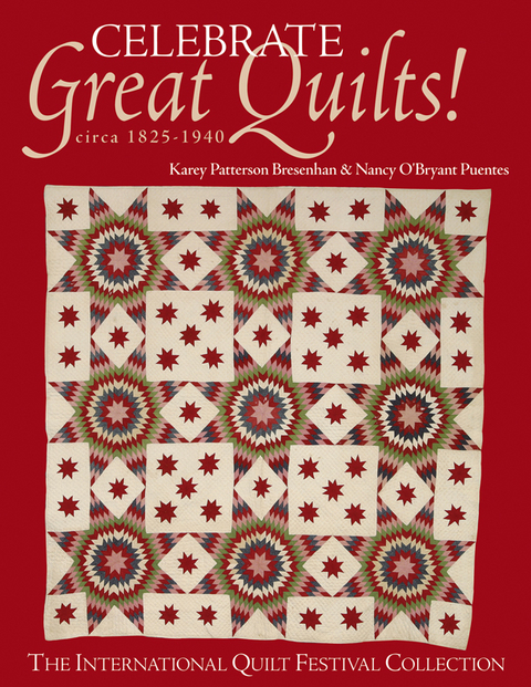 Celebrate Great Quilts! circa 1825-1940 -  Karey Patterson Bresenhan,  Nancy O'Bryant Puentes