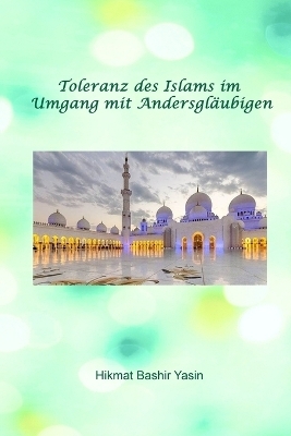 Toleranz des Islams im Umgang mit Andersgläubigen - Dr Prof Hikmat Bashir Yasin