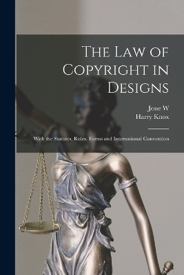 The law of Copyright in Designs - Harry Knox, Jesse W 1886- Hind