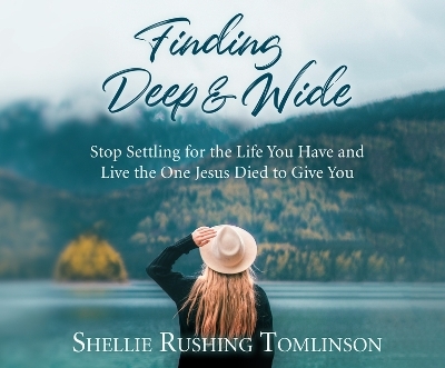 Finding Deep and Wide - Shellie Rushing Tomlinson