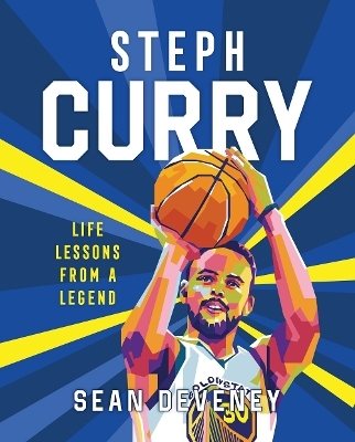 Steph Curry: Life Lessons from a Legend - Sean Deveney