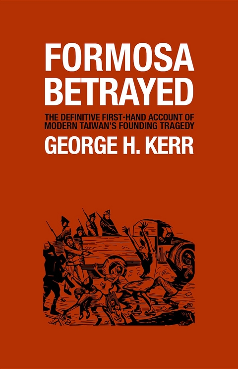 Formosa Betrayed - George H Kerr