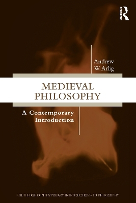 Medieval Philosophy - Andrew W Arlig