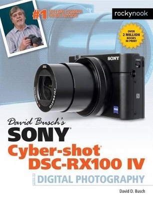 David Busch's Sony Cyber-shot DSC-RX100 IV - David Busch