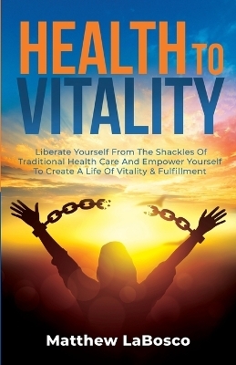 Health to Vitality - Matthew Labosco