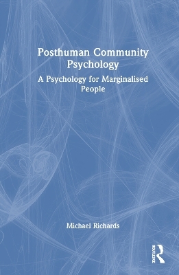 Posthuman Community Psychology - Michael Richards