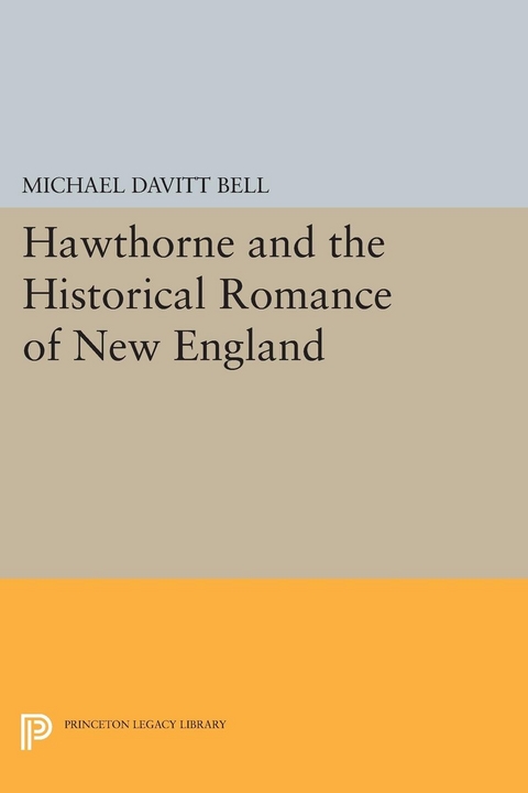 Hawthorne and the Historical Romance of New England - Michael Davitt Bell