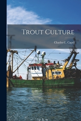 Trout Culture - Charles C Capel