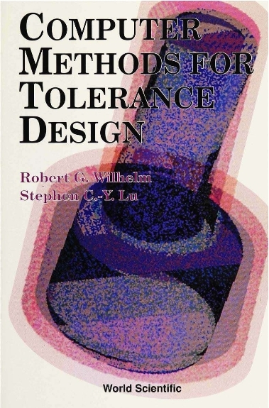 COMPUTER METHODS FOR TOLERANCEDESIGN  (B - S C-Y Lu, Robert G Wilhelm