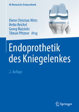 Endoprothetik des Kniegelenkes - Wirtz, Dieter Christian; Reichel, Heiko; Matziolis, Georg; Pfitzner, Tilman