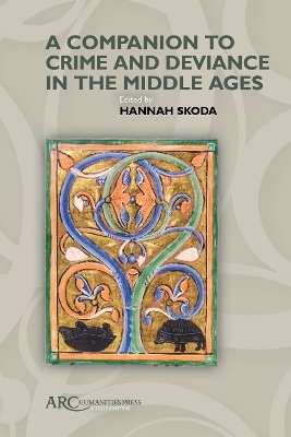 A Companion to Crime and Deviance in the Middle Ages - 