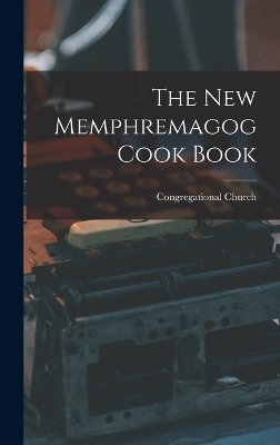 The New Memphremagog Cook Book - Congregational Church