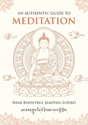 An Authentic Guide to Meditation - Shar Khentrul Jamphel Lodrö