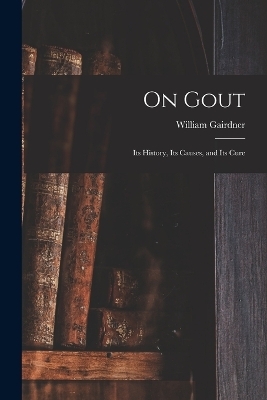 On Gout - William Gairdner