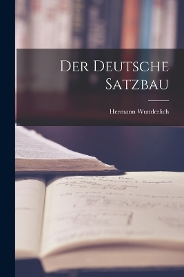 Der Deutsche Satzbau - Hermann Wunderlich