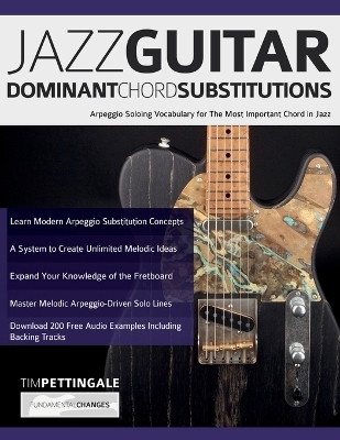 Jazz Guitar Dominant Chord Substitutions - Tim Pettingale, Joseph Alexander