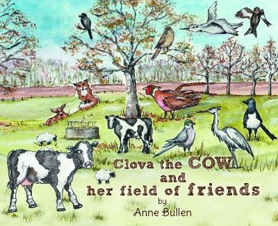 Clova the cow and her field of friends - Anne Bullen