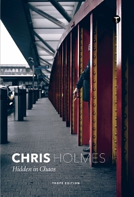 Chris Holmes: Hidden in Chaos - 