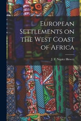 European Settlements on the West Coast of Africa - J F Napier Hewett