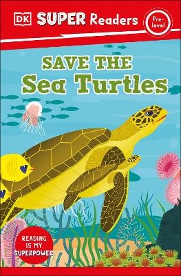 DK Super Readers Pre-Level Save the Sea Turtles -  Dk