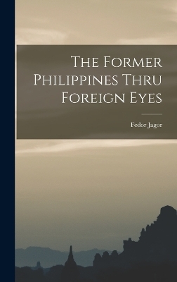 The Former Philippines Thru Foreign Eyes - Fedor Jagor