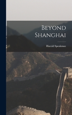 Beyond Shanghai - Harold Speakman