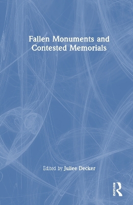 Fallen Monuments and Contested Memorials - 