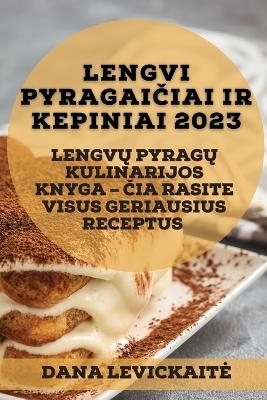 Lengvi pyragai&#269;iai ir kepiniai 2023 - Dana Levickaite