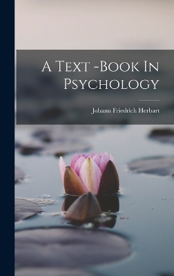 A Text -Book In Psychology - Johann Friedrich Herbart