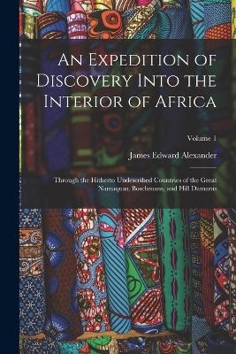 An Expedition of Discovery Into the Interior of Africa - James Edward Alexander