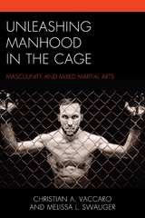 Unleashing Manhood in the Cage -  Melissa L. Swauger,  Christian A. Vaccaro