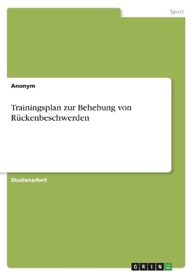 Trainingsplan zur Behebung von RÃ¼ckenbeschwerden -  Anonymous