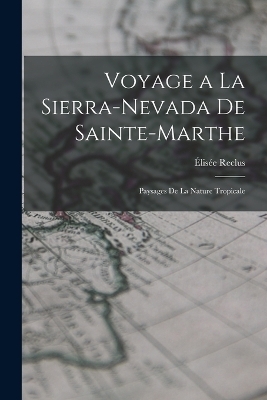 Voyage a la Sierra-Nevada de Sainte-Marthe - Élisée Reclus