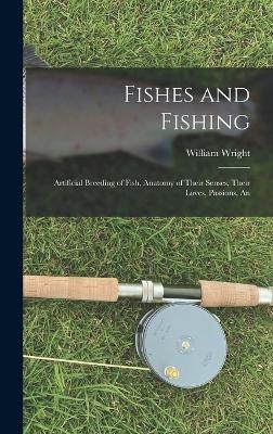 Fishes and Fishing - William Wright