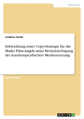 Entwicklung einer Copy-Strategie fÃ¼r die Marke Palm Angels unter BerÃ¼cksichtigung der kundenspezifischen Mediennutzung - Liridona Gashi