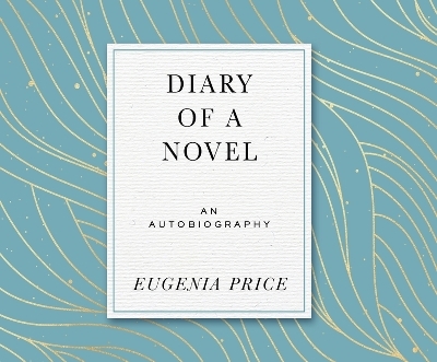 Diary of a Novel - Eugenia Price