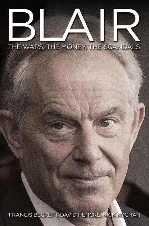 Blair Inc - The Power, The Money, The Scandals -  David Hencke & Francis Beckett Nick Kochan