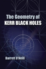 Geometry of Kerr Black Holes -  Barrett O'Neill