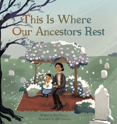 This Is Where Our Ancestors Rest - Kim Dungey