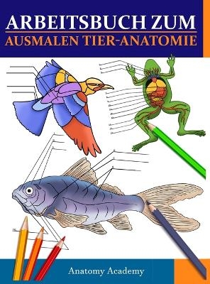 Arbeitsbuch Zum Ausmalen Tier-Anatomie - Anatomy Academy