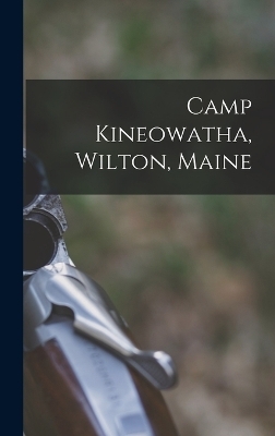 Camp Kineowatha, Wilton, Maine -  Anonymous