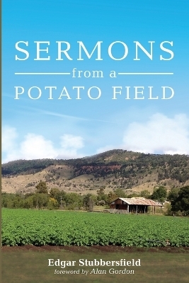 Sermons from a Potato Field - Edgar Stubbersfield