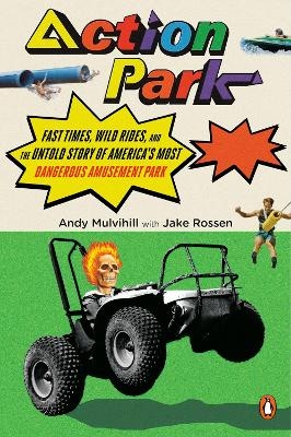 Action Park - Andy Mulvihill, Jake Rossen