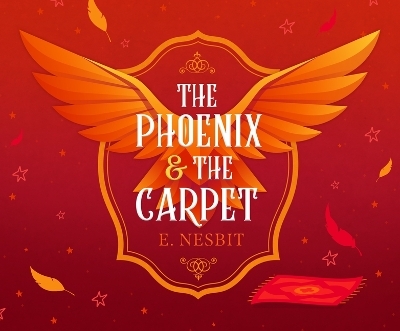 The Phoenix and the Carpet - Edith Nesbit