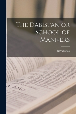 The Dabistan or School of Manners - David Shea