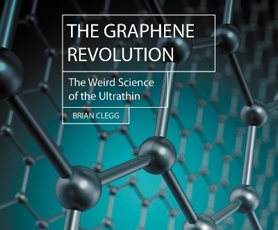 The Graphene Revolution - Brian Clegg