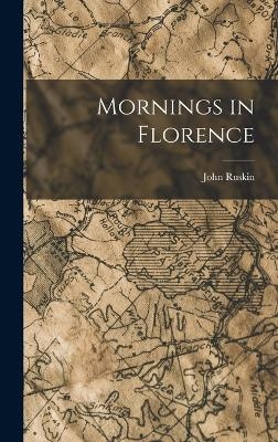 Mornings in Florence - John Ruskin