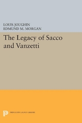 The Legacy of Sacco and Vanzetti - Louis Joughin, Edmund M. Morgan